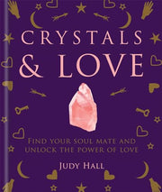 CRYSTALS & LOVE: FIND YOUR SOUL MATE AND UNLOCK THE POWER OF LOVE