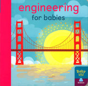 BABY 101 ENGINEERING FOR BABIES