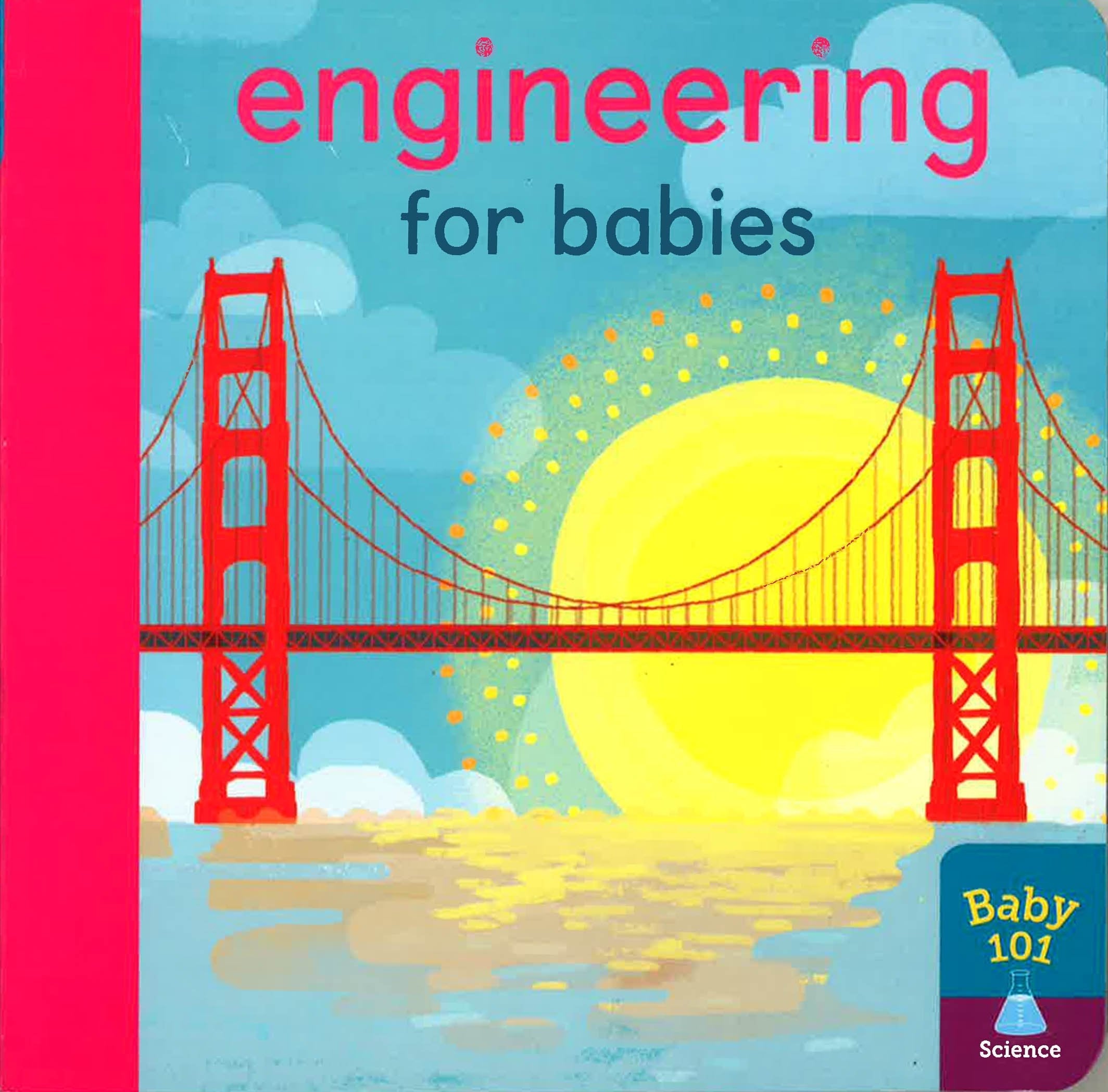 BABY 101 ENGINEERING FOR BABIES