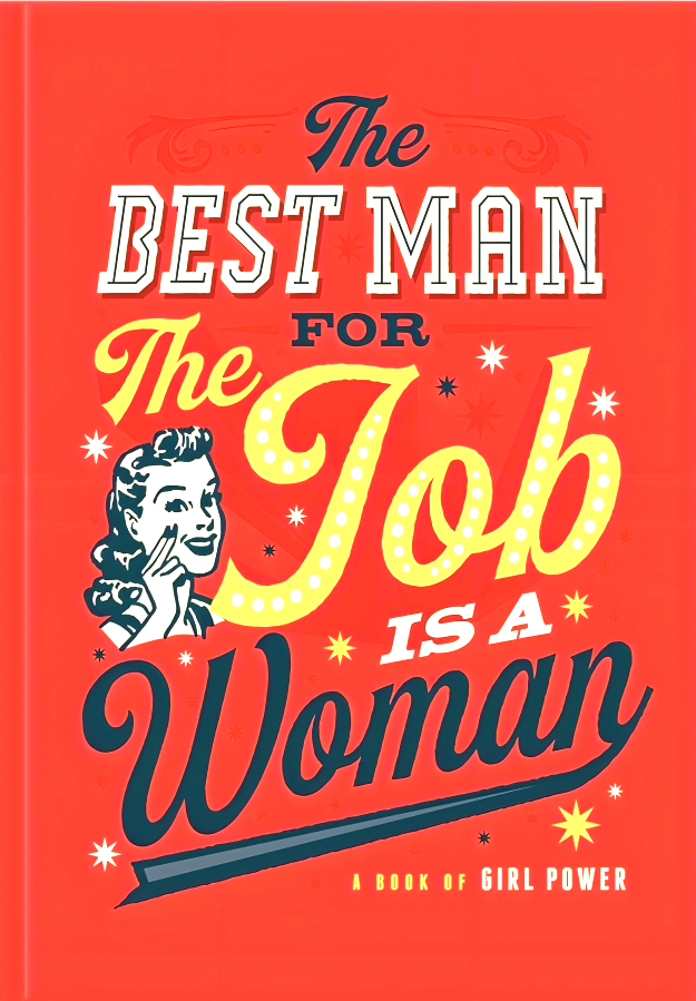 BEST MAN FOR THE JOB IS A WOMAN