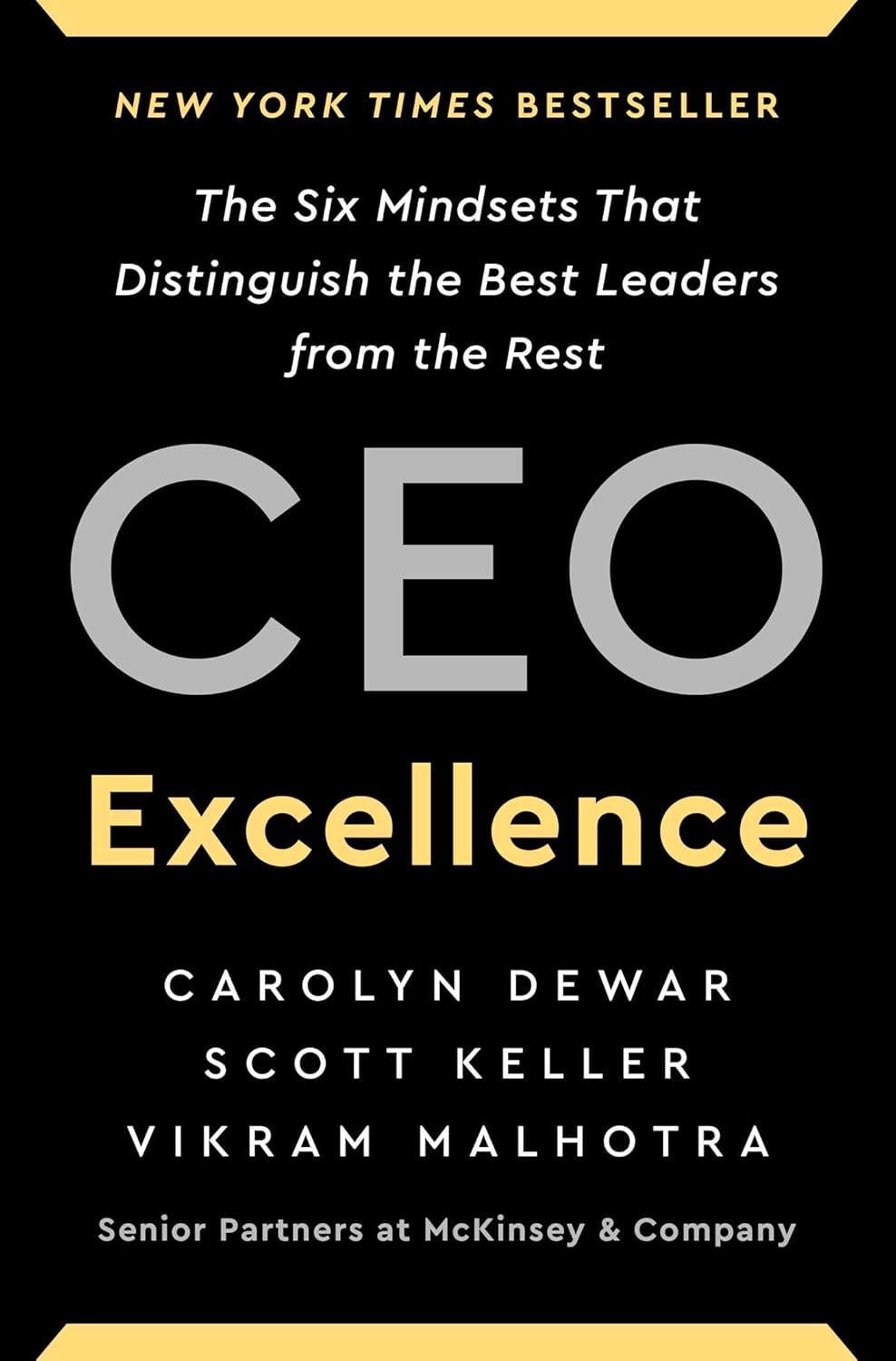 CEO EXCELLENCE: THE SIX MINDSETS THAT DISTINGUISH THE BEST LEADERS FROM THE REST