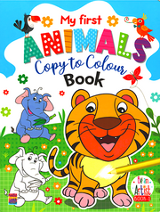 MY FIRST ANIMALS COPY TO COLOUR (UB)