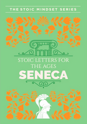 STOIC LETTERS FOR AGES: SENECA