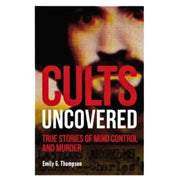 DK CULTS UNCOVERED: TRUE STORIES OF MIND CONTROL & MURDER