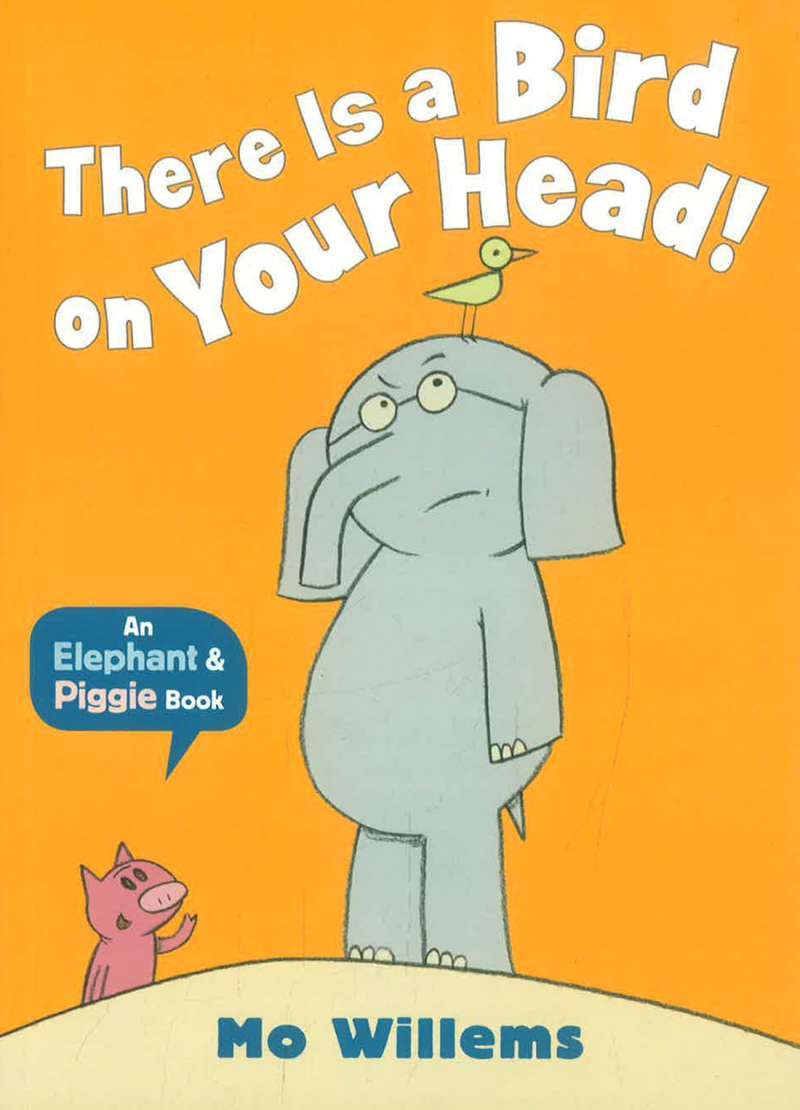 ELEPHANT & PIGGIE: THERE IS A BIRD ON YOUR HEAD!
