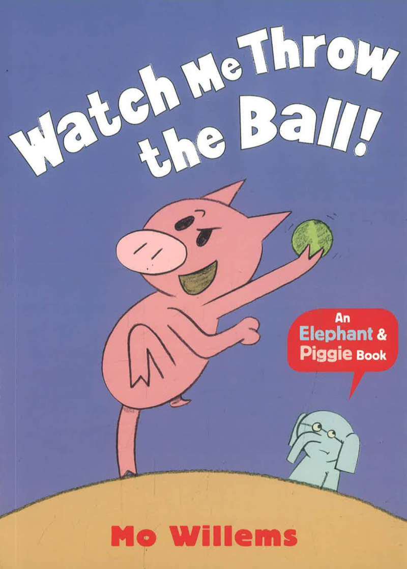ELEPHANT & PIGGIE: WATCH ME THROW THE BALL!
