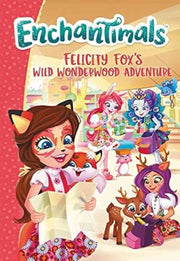 ENCHANTIMALS: FELICITY FOX'S WILD WONDERWOOD ADVENTURE
