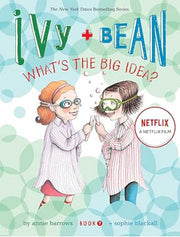 IVY AND BEAN WHATS THE BIG IDEA BOOK 7