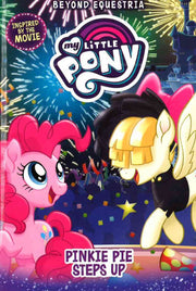 MY LITTLE PONY: BEYOND EQUESTRIA: PINKIE PIE STEPS UP