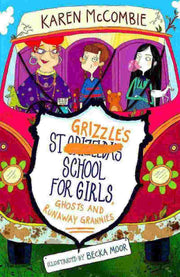 ST GRIZZLE'S SCHOOL FOR GIRLS, GHOSTS AND RUNAWAY GRANNIES