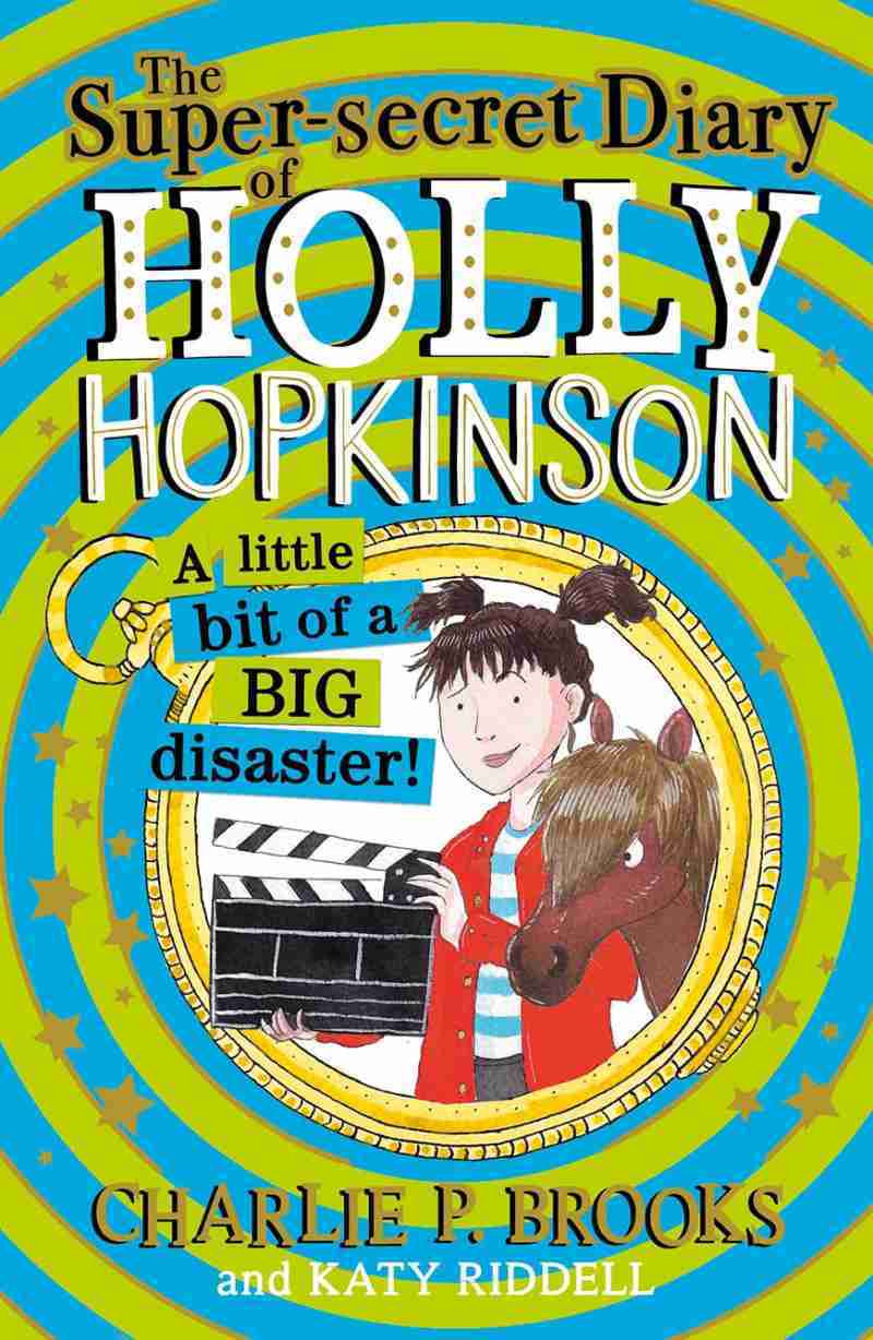 THE SUPER-SECRET DIARY OF HOLLY HOPKINSON: A LITTLE BIT OF A BIG DISASTER