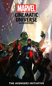 MARVEL CINEMATIC UNIVERSE GUIDEBOOK: THE AVENGERS INITIATIVE