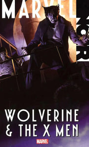 MARVEL NOIR: WOLVERINE & THE X-MEN