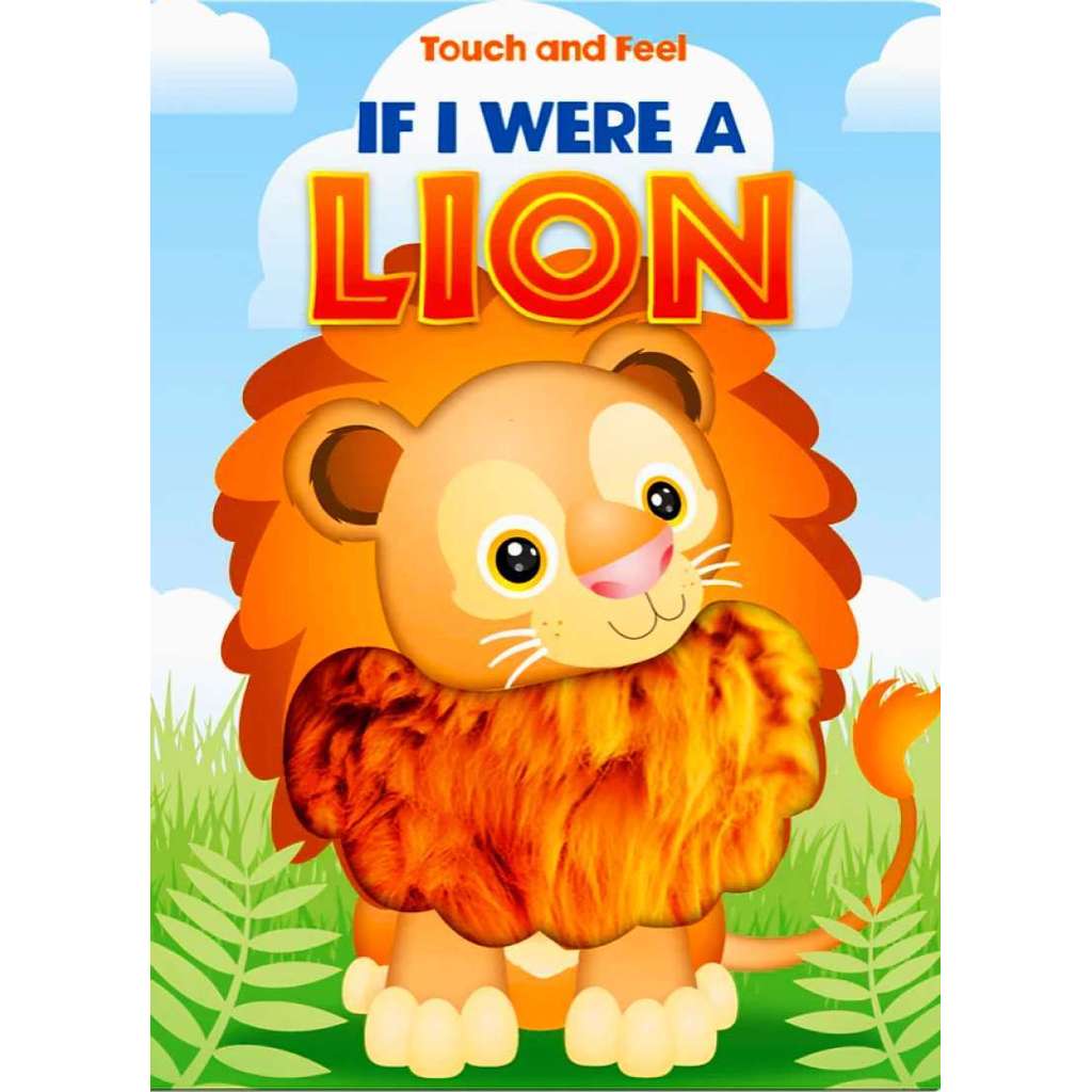TOUCH AND FEEL IF I WERE A LION
