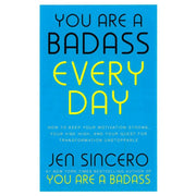 YOU ARE A BADASS EVERY DAY