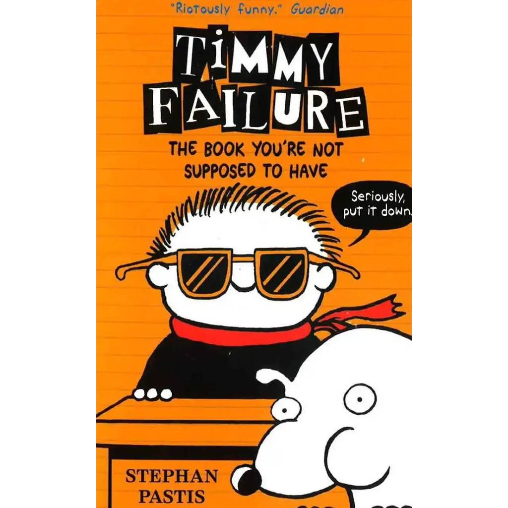 TIMMY FAILURE THE BOOK YOU'RE NOT SUPPOSED TO HAVE