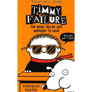 TIMMY FAILURE THE BOOK YOU'RE NOT SUPPOSED TO HAVE
