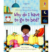 BBW - USBORNE LIFT-THE-FLAP VERY FIRST QUESTIONS AND ANSWERS WHY DO I HAVE TO GO TO BED?