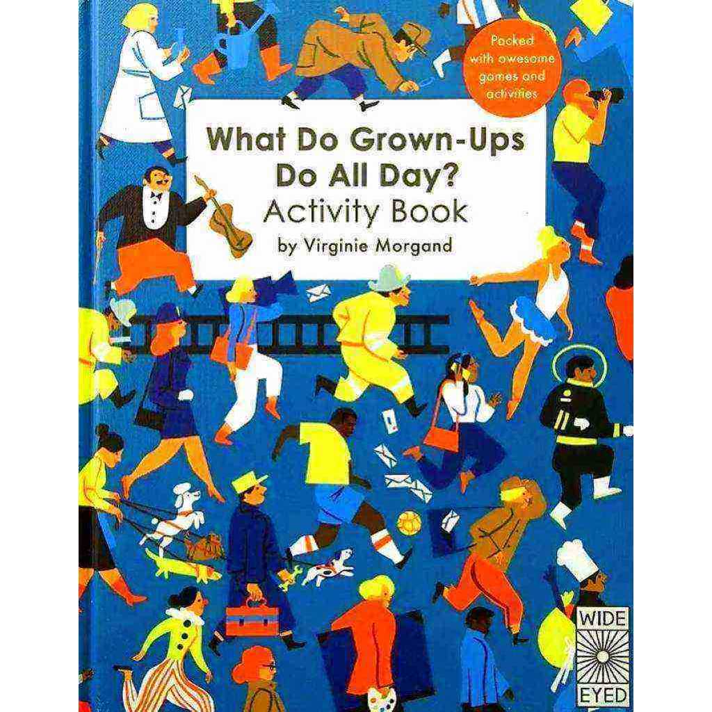 WHAT DO GROWNUPS DO ALL DAY - ACTIVITY BOOK
