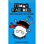 TIMMY FAILURE NOW LOOK WHAT YOU'VE DONE