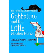 THE FURTHER ADVENTURES OF GOBBOLINO AND THE LITTLE WOODEN HORSE
