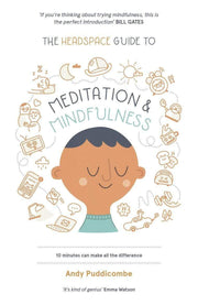 HEADSPACE GUIDE TO... MINDFULNESS & MEDITATION